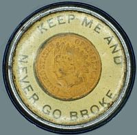 Union Made Beer encased Celluloid Indian Head cent - Keep Me and Never Go Broke slogan